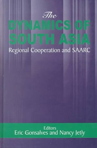 The Dynamics of South Asia: Regional Cooperation and SAARC