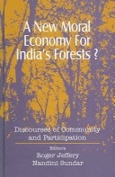A New Moral Economy for India's Forests? Discourses of Community and Participation