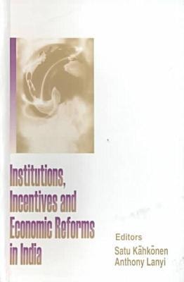 Institutions, Incentives and Economic Reforms in India