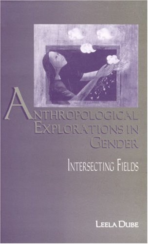 Anthropological Explorations in Gender: Intersecting Fields