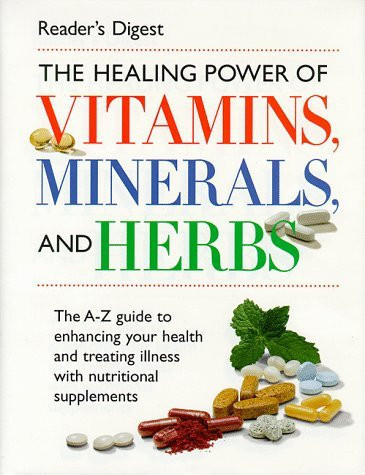 Vitamins Minerals and Herbs: A Guide to Using Supplements for Health and Healing