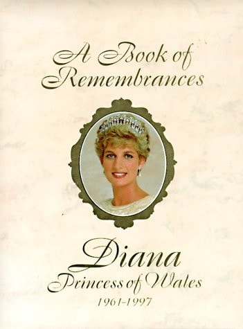 A Book of Remembrances: Diana, Princess of Wales, 1961-1997