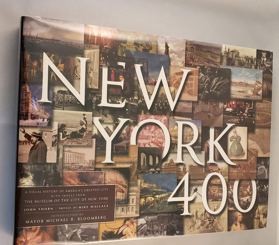 New York 400 A Visual History of America's Greatest City with Images from The Museum of the City of New York