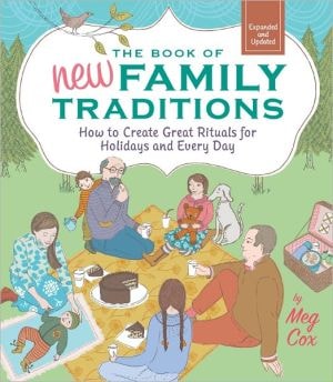 The Book Of New Family Traditions (revised And Updated): How To Create Great Rituals For Holidays And Every Day