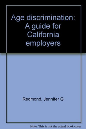 Age discrimination: a guide for California employers
