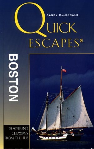 Quick Escapes Boston 25 Weekend Trips from the Hub