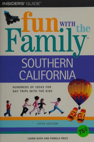 Southern California Hundreds of Ideas for Day Trips with the Kids