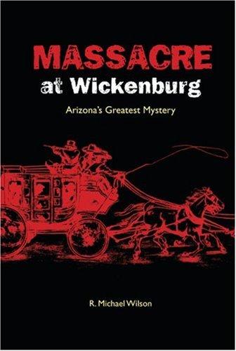 Massacre at Wickenburg: Arizona's greatest mystery