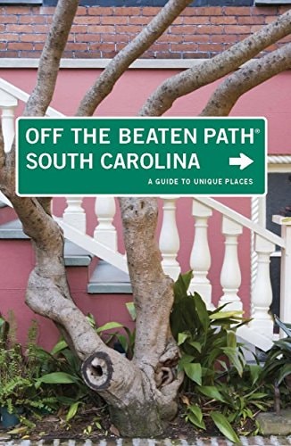 South Carolina Off the Beaten Path®, 7th A Guide to Unique Places
