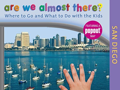 San Diego - Are We Almost There? Where to Go and What to Do with the Kids