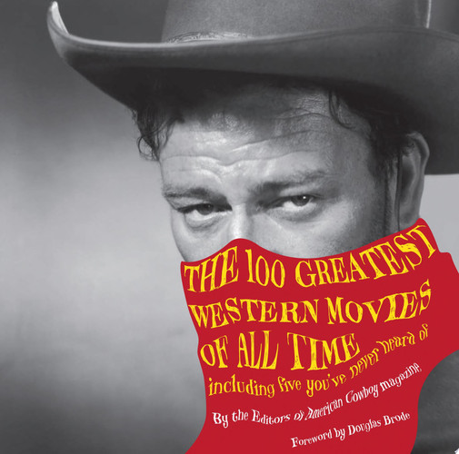 100 Greatest Western Movies of All Time Including Five You've Never Heard Of