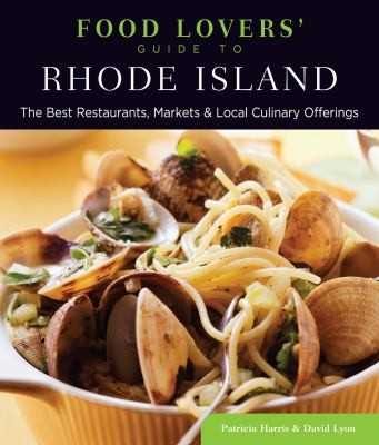 Food Lovers Guide To Rhode Island: The Best Restaurants, Markets, Local Culinary Offerings