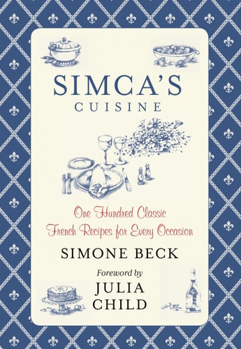 Simca's Cuisine One Hundred Classic French Recipes For Every Occasion
