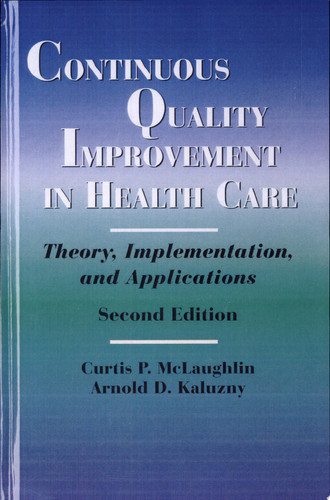 Continuous Quality Improvement in Health Care Theory, Implementation, and Applications