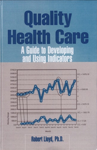 Quality Health Care A Guide to Developing and Using Indicators