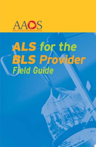 ALS for the BLS Provider Field Guide