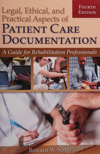 Legal, Ethical, and Practical Aspects of Patient Care Documentation