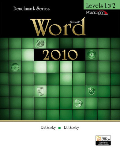 Benchmark Series: Microsoft Word 2010 Levels 1 and 2 with SNAP 2010 Training and Assessment