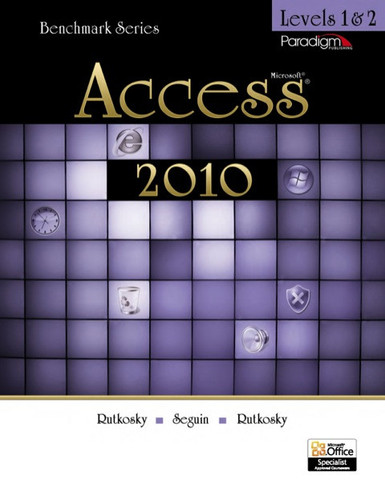 Benchmark Series: Microsoft Access 2010 Levels 1 and 2