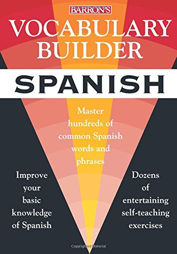 Vocabulary Builder, Spanish Mastering the Most Common Spanish Words and Phrases