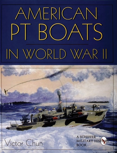 American PT Boats in World War II A Pictorial History