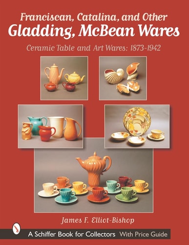 Franciscan, Catalina, and Other Gladding, Mcbean Wares Ceramic Table and Art Wares, 1873-1942