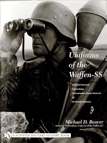 Uniforms of the Waffen-SS Vol 3: Armored Personnel - Camouflage - Concentration Camp Personnel - SD - SS Female Auxiliaries