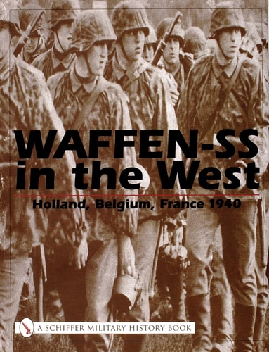 Waffen-SS in the West Holland, Belgium, France 1940