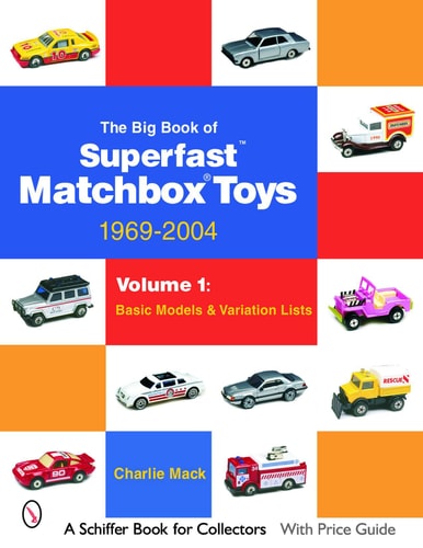 The Big Book of Matchbox Superfast Toys: 1969-2004 Volume 1: Basic Models and Variation Lists