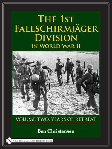 The 1st Fallschirmjäger Division in World War II Volume Two: Years of Retreat