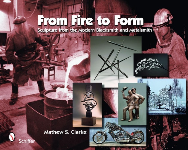 From Fire to Form Sculpture from the Modern Blacksmith and Metalsmith