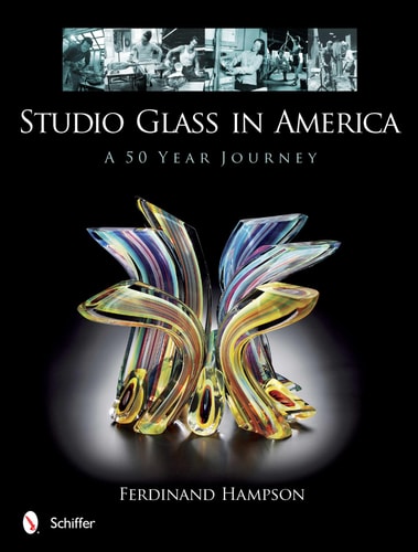 Studio Glass in America A 50 Year Journey