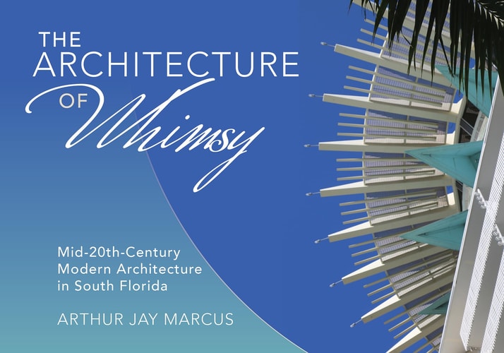 The Architecture of Whimsy Mid-20th-century Modern Architecture in South Florida