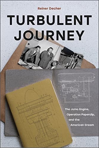 Turbulent Journey The Jumo Engine, Operation Paperclip, and the American Dream