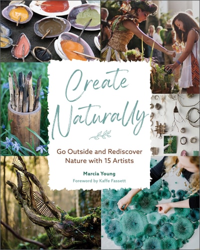 Create Naturally Go Outside and Rediscover Nature with 15 Makers