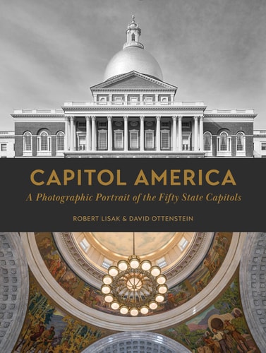 Capitol America A Photographic Portrait of the Fifty State Capitols