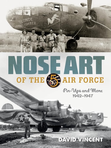 Nose Art of the 5th Air Force Pin-Ups and More, 1942-1947