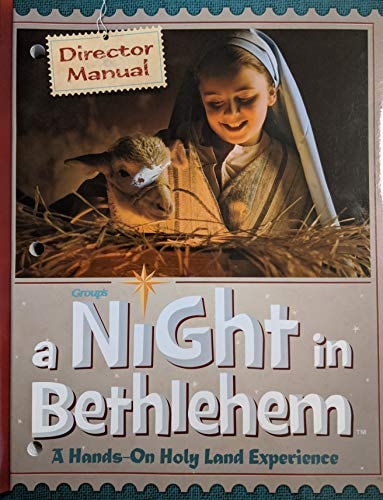 A Night in Bethlehem A Hands-On Holy Land Experience: Director Manual
