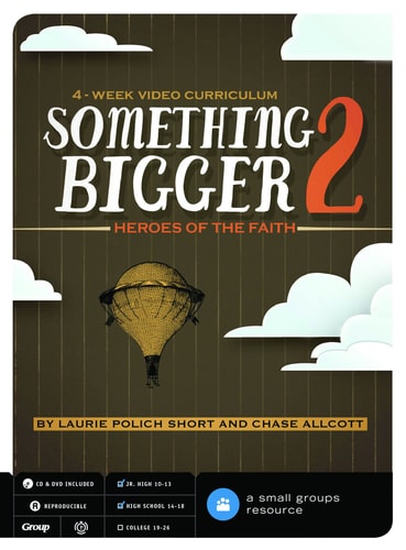 Something Bigger Part 2: Heroes of the Faith: 4-Week Video Curriculum