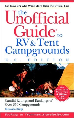 The Unofficial Guide to the Best RV and Tent Campgrounds in the U.S.A.