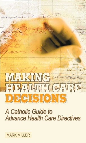 Making Health Care Decisions A Catholic Guide to Advance Health Care Directives