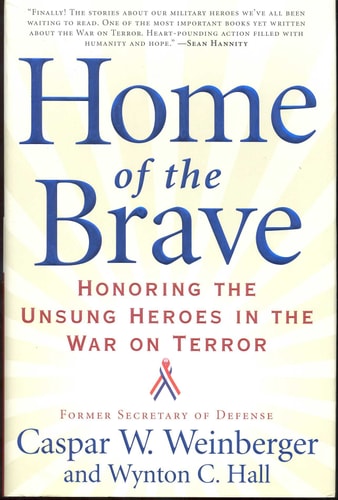 Home of the Brave Honoring the Unsung Heroes in the War on Terror