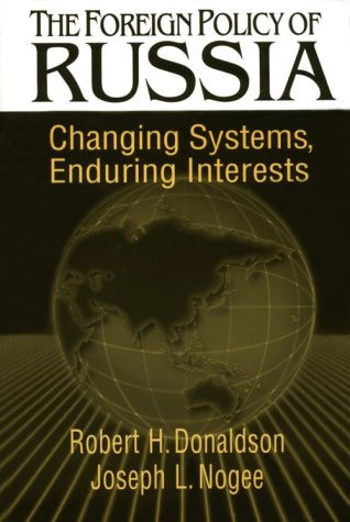 The Foreign Policy of Russia: Changing Systems, Enduring Interests
