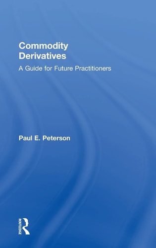 Commodity Derivatives A Guide for Future Practitioners