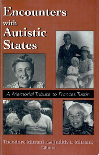 Encounters with Autistic States A Memorial Tribute to Frances Tustin