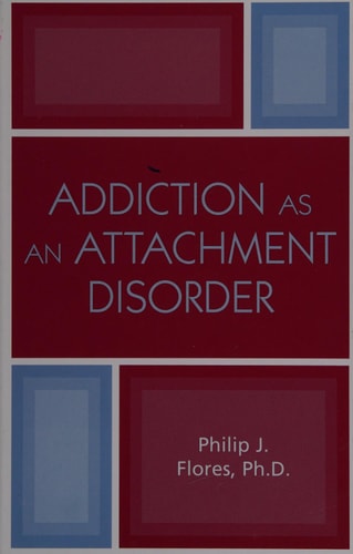 Addiction as an Attachment Disorder