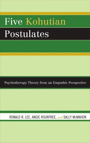 Five Kohutian Postulates Psychotherapy Theory from an Empathic Perspective