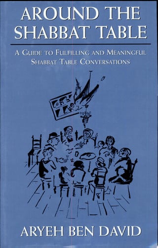 Around the Shabbat Table A Guide to Fulfilling and Meaningful Shabbat Table Conversations