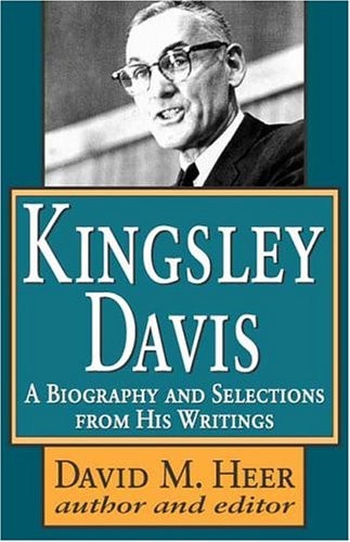 Kingsley Davis A Biography and Selections from His Writings