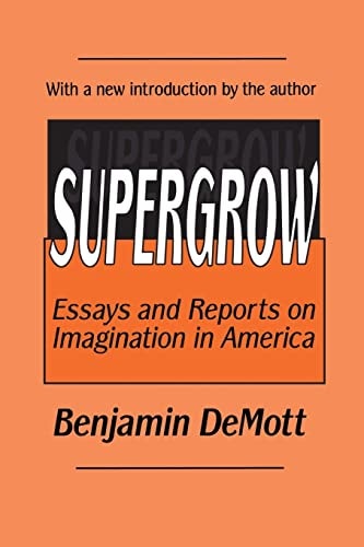 Supergrow Essays and Reports on Imagination in America